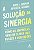 Solucao da Sinergia, A: Como as Empresas Vencem o Jogo das Fusoes - Imagem 1
