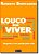 Louco por Viver - Desperte a Sua Paixao Pela Vida - Imagem 1