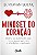 Mindset do Coracao - Mude a Sua Maneira de Amar e Ver o Mundo para Viver A - Imagem 1