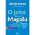 Jeito de Ser Magalu, O: Licoes de Quem se Transformou em Uma Potencia no mu - Imagem 1