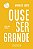 Ouse Ser Grande - Imagem 1