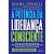Potencia da Lideranca Consciente, A - Imagem 1