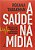 Saude na Midia, a - Medicina para Jornalistas, Jornalismo para Medicos - Imagem 1