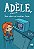 Adele, a Terrivel: Isso Nao Vai Acabar Bem - Volume 1 - Imagem 1
