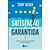 Satisfacao Garantida - Aprenda a Fazer da Felicidade Um Bom Negocio - Imagem 1
