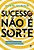 Sucesso Nao e Sorte - Imagem 1
