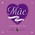 Mae: o Maior Presente da Nossa Vida - os Mais Belos Poemas e Frases - Imagem 1