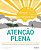 Atencao Plena - Orientacoes para Praticar, Sintonizar-se com o Momento Pres - Imagem 1