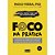 Foco na Pratica - o Programa de 2 Meses para se Manter Focado em Seus Objet - Imagem 1