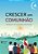 Crescer em Comunhao: Catequese de Inspiracao Catecumenal - Vol. 4 (versao 2 - Imagem 1