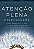 Atencao Plena (mindfulness): Como Encontrar a Paz em Um Mundo Frenetico - Imagem 1