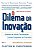 Dilema da Inovacao, O - Imagem 1
