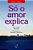 So o Amor Explica - Imagem 1
