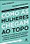 Como as Mulheres Chegam ao Topo - Imagem 1