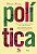 Politica - Como Decifrar o Que Significa a Politica e Nao Ser Passado para - Imagem 1