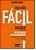 Faca Ser Facil - Negocie e Obtenha Resultados Extraordinarios na Vida, na C - Imagem 1