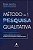Metodo de Pesquisa Qualitativa: Analisando Fora da Caixa a Pratica de Pesqu - Imagem 1