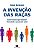 Invencao das Racas, a - Existem Mesmo Racas Humanas  - Diversidade e Precon - Imagem 1