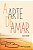 Arte de Amar, A - Imagem 1