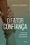 Fator Confianca, o - a Base para Uma Lideranca Extraordinaria - Imagem 1