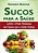 Sucos para Saude - Libere o Poder Medicinal das Plantas - Imagem 1