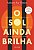 Sol Ainda Brilha, o - a Historia Real do Homem Que Passou 30 Anos no Corred - Imagem 1