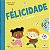 Felicidade - Um Guia para Grandes Emocoes - Imagem 1