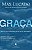 Graca: Mais do Que Merecemos, Maior do Que Imaginamos - Imagem 1