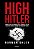 High Hitler: Como o Uso de Drogas Pelo Fuhrer e Pelos Nazistas Ditou o Ritm - Imagem 1