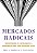 Mercados Radicais - Reinventando o Capitalismo e a Democracia para Uma Soci - Imagem 1