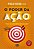 Poder da Acao, o  - Faca Sua Vida Ideal Sair do Papel - Imagem 1