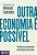 Outra Economia e Possivel - Cultura e Economia em Tempos de Crise - Imagem 1
