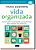 Vida Organizada - Como Definir Prioridades e Transformar Seus Sonhos em obj - Imagem 1