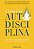 Poder da Autodisciplina, O: Como Superar a Procrastinacao e Distracoes... - Imagem 1