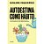 Autoestima Como Habito: Um Guia da Psicologia Aplicada para Sua Autoestima - Imagem 1