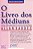 Livro dos Mediuns, O - Imagem 1