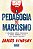 Pedagogia do Marxismo, a - o Desastroso Metodo Educacional de Paulo Freire, - Imagem 1