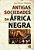 Antigas Sociedades da Africa Negra - Imagem 1