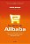 Por Dentro do Alibaba - Como a Maior Empresa de E-commerce do Mundo Esta mu - Imagem 1
