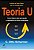 Teoria U: Como Liderar Pela Percepcao e Realizacao do Futuro Emergente - Imagem 1