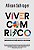 Viver com Risco: Como Enfrentar as Situacoes Incertas da Vida Cotidiana - Imagem 1