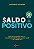 Saldo Positivo - Como Ficar Sempre no Azul, Fazer o Dinheiro Trabalhar por - Imagem 1