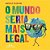 Mundo Seria Mais Legal, O - Imagem 1