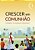 Crescer em Comunhao: Catequese de Inspiracao Catecumenal -  Vol. 1 (versao - Imagem 1