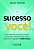 Sucesso de Ser Voce, O: Como Despertar Seu Potencial Maximo e Conquistar A - Imagem 1