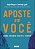 Aposte em Voce: Como Assumir Riscos e Vencer - Imagem 1