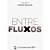 Entre Fluxos - Imagem 1