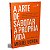 Arte de Sabotar a Propria Vida, a - Como Viver de Forma Intencional Vencend - Imagem 1