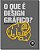 Que e Design Grafico ?, O - Imagem 1