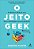 O Jeito Geek - O Mindset Radical Que Gera Resultados Extraordinários - Imagem 1